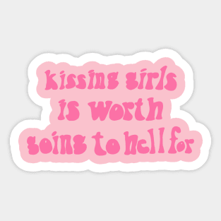 Kissing Girls Is Worth Going To Hell For Sticker